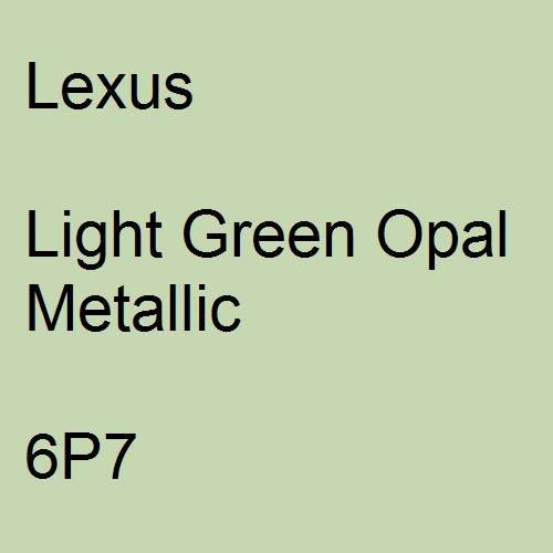 Lexus, Light Green Opal Metallic, 6P7.